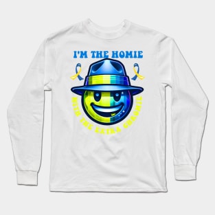 I'm The Homie With The Extra Chromie Smile Face Down Syndrome Long Sleeve T-Shirt